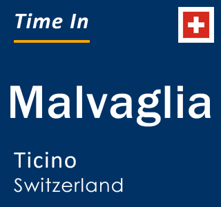 Current local time in Malvaglia, Ticino, Switzerland