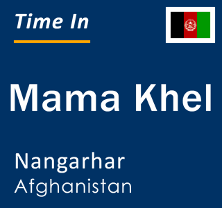 Current local time in Mama Khel, Nangarhar, Afghanistan