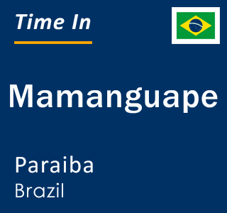 Current local time in Mamanguape, Paraiba, Brazil