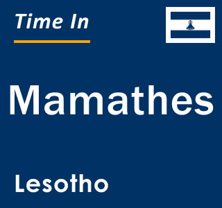 Current local time in Mamathes, Lesotho