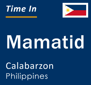 Current local time in Mamatid, Calabarzon, Philippines