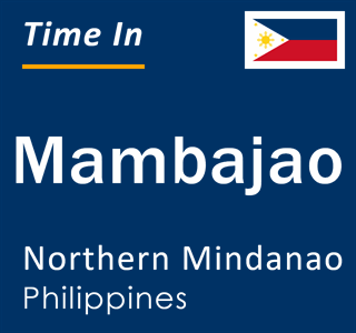 Current local time in Mambajao, Northern Mindanao, Philippines