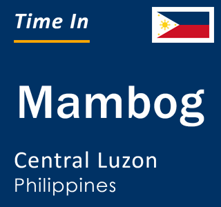 Current local time in Mambog, Central Luzon, Philippines