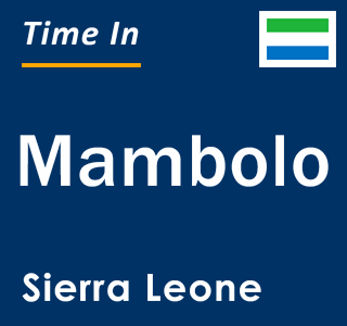 Current local time in Mambolo, Sierra Leone