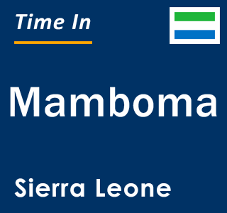 Current local time in Mamboma, Sierra Leone