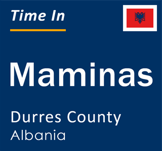 Current local time in Maminas, Durres County, Albania