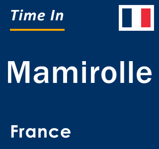 Current local time in Mamirolle, France