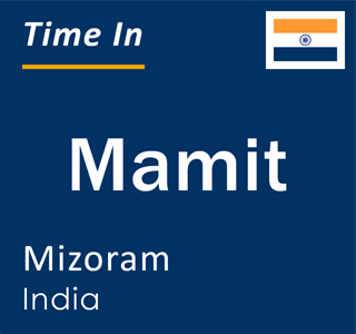 Current local time in Mamit, Mizoram, India