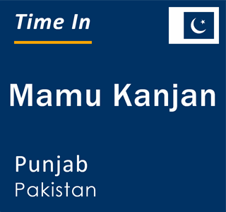 Current local time in Mamu Kanjan, Punjab, Pakistan