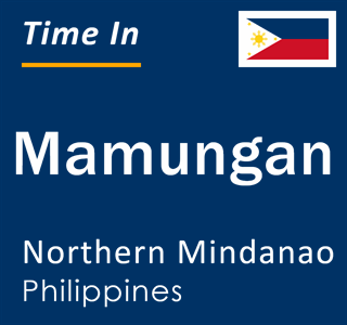 Current local time in Mamungan, Northern Mindanao, Philippines