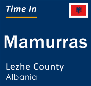 Current local time in Mamurras, Lezhe County, Albania