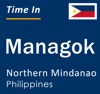 Current local time in Managok, Northern Mindanao, Philippines