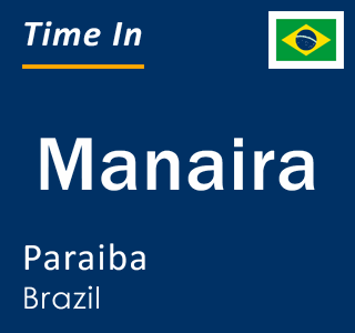 Current local time in Manaira, Paraiba, Brazil