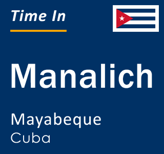 Current local time in Manalich, Mayabeque, Cuba