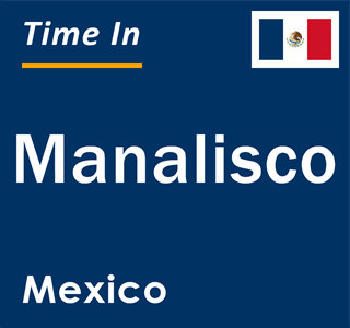 Current local time in Manalisco, Mexico