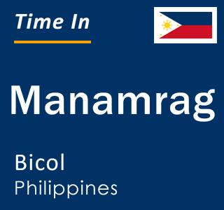 Current local time in Manamrag, Bicol, Philippines