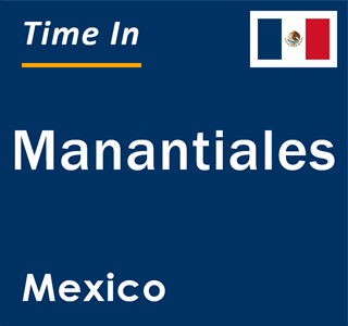 Current local time in Manantiales, Mexico