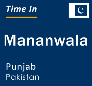 Current local time in Mananwala, Punjab, Pakistan