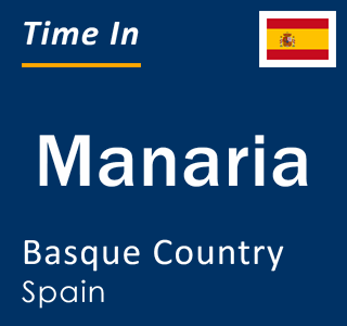 Current local time in Manaria, Basque Country, Spain