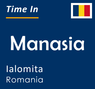 Current local time in Manasia, Ialomita, Romania