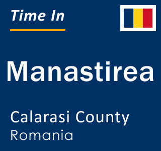 Current local time in Manastirea, Calarasi County, Romania