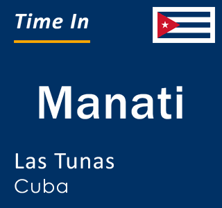 Current time in Manati, Las Tunas, Cuba
