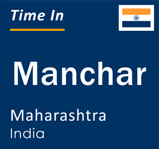 Current local time in Manchar, Maharashtra, India