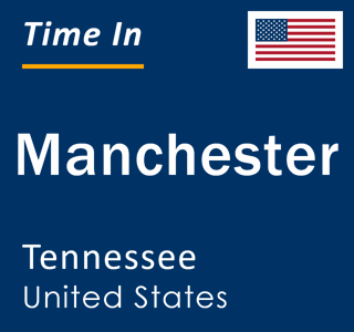 Current local time in Manchester, Tennessee, United States