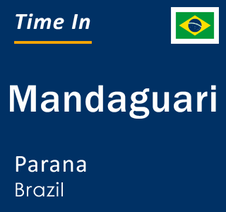 Current local time in Mandaguari, Parana, Brazil