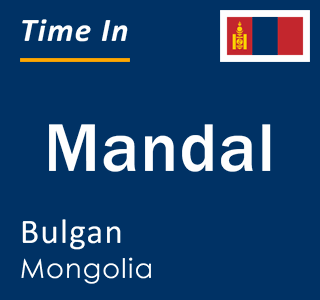 Current time in Mandal, Bulgan, Mongolia