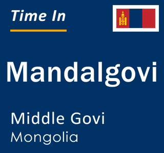 Current local time in Mandalgovi, Middle Govi, Mongolia