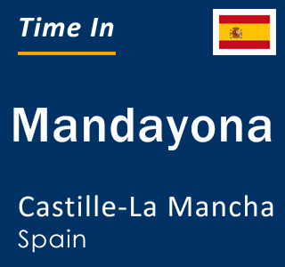 Current local time in Mandayona, Castille-La Mancha, Spain