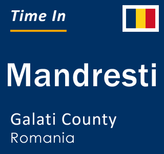 Current local time in Mandresti, Galati County, Romania