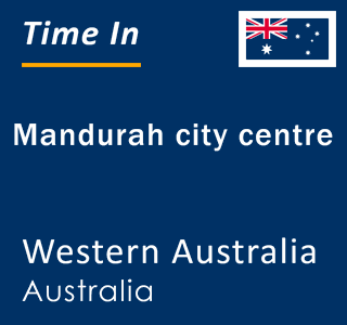 Current local time in Mandurah city centre, Western Australia, Australia