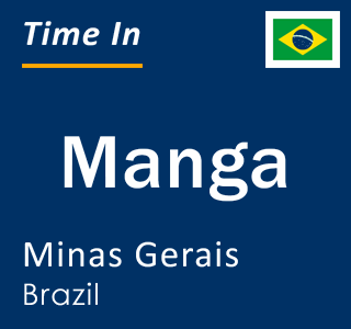 Current local time in Manga, Minas Gerais, Brazil