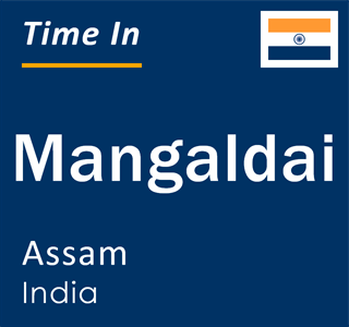 Current local time in Mangaldai, Assam, India