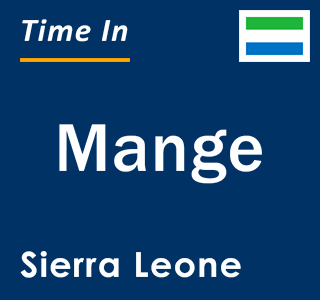 Current local time in Mange, Sierra Leone