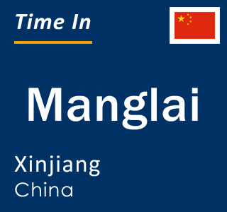 Current local time in Manglai, Xinjiang, China
