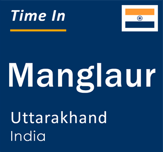 Current local time in Manglaur, Uttarakhand, India