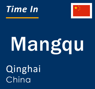 Current local time in Mangqu, Qinghai, China