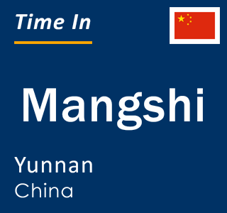 Current local time in Mangshi, Yunnan, China