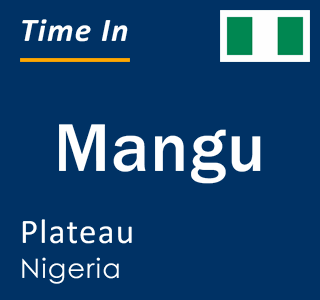 Current local time in Mangu, Plateau, Nigeria