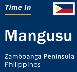 Current local time in Mangusu, Zamboanga Peninsula, Philippines