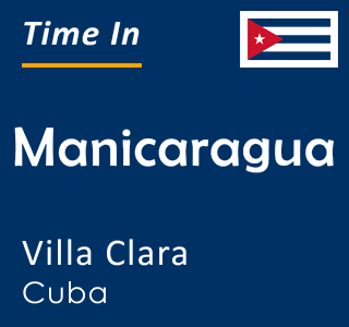Current time in Manicaragua, Villa Clara, Cuba