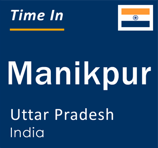 Current local time in Manikpur, Uttar Pradesh, India