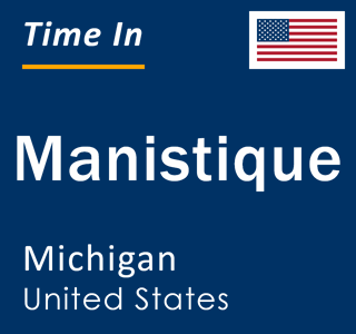 Current local time in Manistique, Michigan, United States