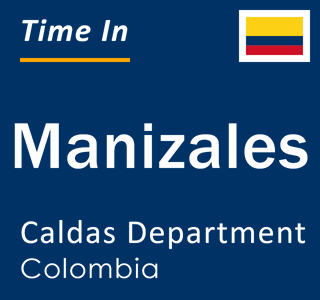 Current local time in Manizales, Caldas Department, Colombia