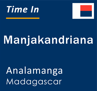 Current local time in Manjakandriana, Analamanga, Madagascar