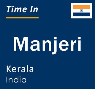Current local time in Manjeri, Kerala, India