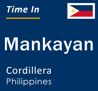 Current local time in Mankayan, Cordillera, Philippines